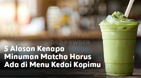 5 Alasan Kenapa Minuman Matcha Harus Ada di Menu Kedai Kopimu