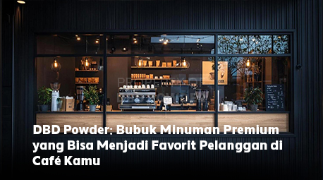 DBD Powder: Bubuk Minuman Premium yang Bisa Menjadi Favorit Pelanggan di Café Kamu
